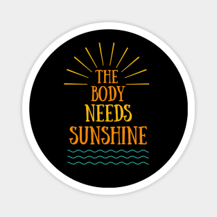 The body needs sunshine Magnet